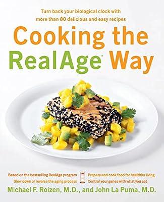Cooking the RealAge (R) Way: Turn back your biological clock with more than 80 delicious and easy recipes: Turn back your biological clock with more ... for Pantry, Eating Out, and Meal Planning by Roizen, Michael F., M.D.; LA Puma, John | Paperback | Cooking
