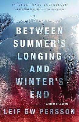 Between Summer's Longing and Winter's End: A Story of a Crime by Persson, Leif G. W. | Paperback | Fiction