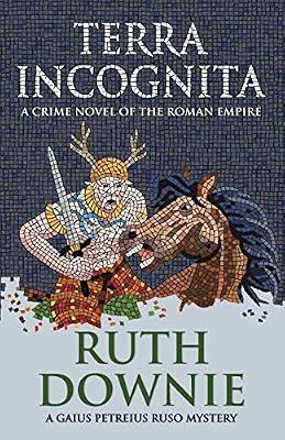 Terra Incognita: A crime novel of the Roman empire: 2 (Gaius Petreius Ruso series) by Downie, Ruth | Paperback | Historical Mysteries