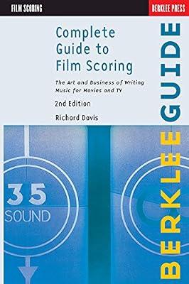Complete Guide to Film Scoring: The Art and Business of Writing Music for Movies and TV by Davis, Richard | Paperback | Music