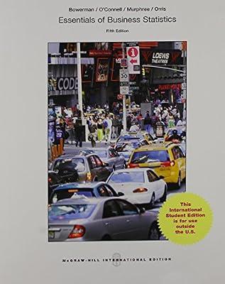 Essentials of Business Statistics (Int'l Ed) (COLLEGE IE OVERRUNS) by Bowerman, Bruce; O'Connell, Richard; Orris, J. Burdeane; Murphree, Emily | Paperback | Business Mathematics & Systems