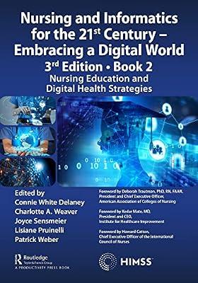 Nursing and Informatics for the 21st Century - Embracing a Digital World: Nursing Education and Digital Health Strategies: 2 (Himss, 2) | Hardcover | Nursing