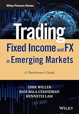 Trading Fixed Income and FX in Emerging Markets: A Practitioner's Guide (Wiley Finance) by Willer, Dirk | Hardcover | Business & Economics