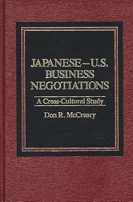 Japanese-U.S. Business Negotiations: A Cross-Cultural Study by McCreary, Don R. | Hardcover | Business & Economics