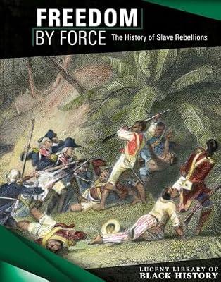 Freedom By Force: The History of Slave Rebellions (Lucent Library of Black History) by Harasymiw, Therese | Library | Young Adult Nonfiction
