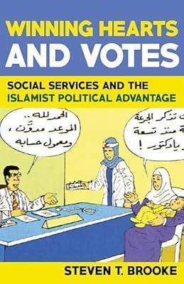 Winning Hearts and Votes: Social Services and the Islamist Political Advantage by Brooke, Steven | Hardcover | Social Welfare & Social Services