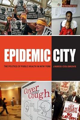 Epidemic City: The Politics of Public Health in New York by Colgrove, James | Paperback | Public Health & Safety Law