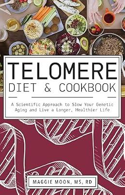 Telomere Diet And Cookbook: A Scientific Approach to Slow Your Genetic Aging and Live a Longer, Healthier Life by Moon, Maggie | Paperback | Health & Fitness
