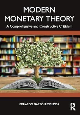 Modern Monetary Theory: A Comprehensive and Constructive Criticism by Espinosa, Eduardo Garzón | Paperback | Economic Theory And Philosophy