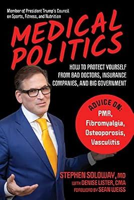 Medical Politics: How to Protect Yourself from Bad Doctors, Insurance Companies, and Big Government by Soloway, Stephen, M.D. | Hardcover | Medical