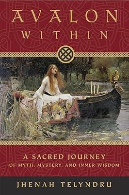 Avalon within: A Sacred Journey of Myth, Mystery, and Inner Wisdom by Telyndru, Jhenah | Paperback | Mind