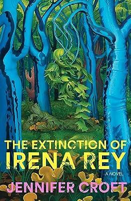 The Extinction of Irena Rey by Croft, Jennifer | Hardcover | Modern & Contemporary Fiction (Post C 1945)