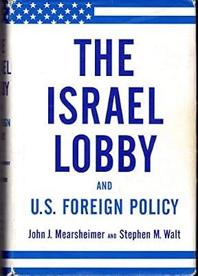 The Israel Lobby and U.S. Foreign Policy by Walt, Stephen M.; Mearsheimer, John J. | Hardcover