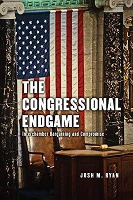 The Congressional Endgame – Interchamber Bargaining and Compromise by Ryan, Josh | Hardcover | Central Government