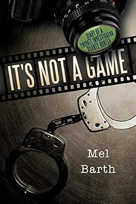 It's Not a Game: Diary of a Private Investigator/Bounty Hunter by Barth, Mel | Paperback | Biography: General