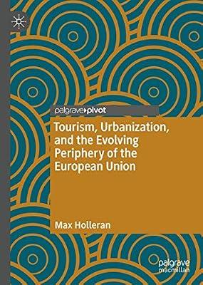 Tourism, Urbanization, and the Evolving Periphery of the European Union by Holleran, Max | Hardcover | Sociology