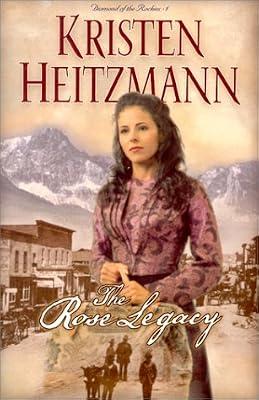 The Rose Legacy: Book 1 (Diamond of the Rockies) by Heitzmann, Kristen | Paperback | Modern & Contemporary Fiction (Post C 1945)