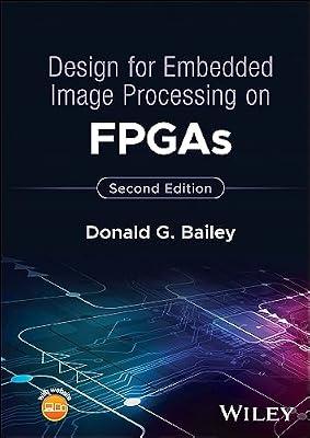 Design for Embedded Image Processing on FPGAs by Bailey, Donald G. | Hardcover | Technology & Engineering