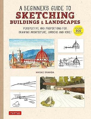 BEGINNERS GT SKETCHING BUILDINGS: Perspective and Proportions for Drawing Architecture, Gardens and More! by Yamada, Masao | Paperback | Art