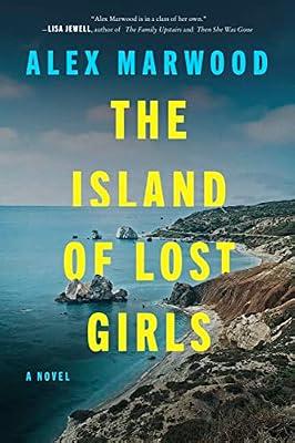 Island of Lost Girls: A Novel: A Thriller Where Obscene Wealth Hides the Truth About a Missing Daughter by Marwood, Alex | Paperback | Fiction