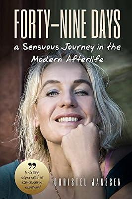 Forty-Nine Days: A Sensuous Journey In The Modern Afterlife by Janssen, Christel | Paperback | Body
