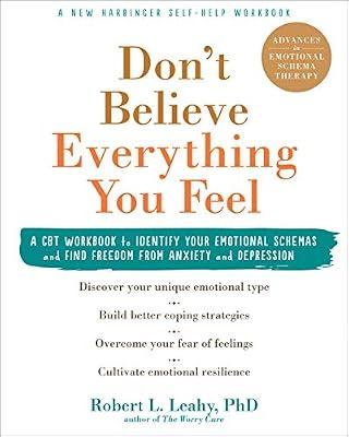 DON'T BELIEVE EVERYTHING YOU FEEL by Leahy, Robert L., Ph.D. | Paperback | Cognitive Behavioural Therapy