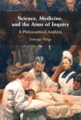 Science, Medicine, and the Aims of Inquiry: A Philosophical Analysis by Varga, Somogy | Hardcover | Philosophy Of Science
