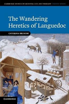 The Wandering Heretics of Languedoc: 73 (Cambridge Studies in Medieval Life and Thought: Fourth Series, Series Number 73) by Bruschi, Caterina | Paperback | History