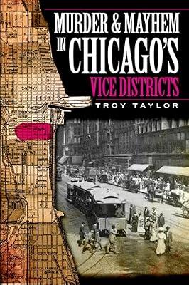 Murder & Mayhem in Chicago's Vice Districts (Murder and Mayhem in Chicago) by Taylor, Troy | Paperback | True Crime