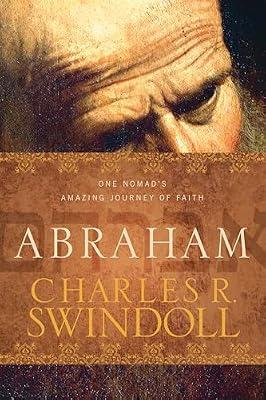 Abraham: One Nomad's Amazing Journey of Faith by Swindoll, Charles R. | Hardcover | Biography & Autobiography