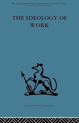 The Ideology of Work (1) (International Behavioural and Social Sciences Library: Organizational Behaviour) by Anthony, P. D. | Paperback | Medical 2