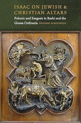 Isaac on Jewish and Christian Altars: Polemic and Exegesis in Rashi and the Glossa Ordinaria (Fordham Series in Medieval Studies) by Schoenfeld, Devorah | Hardcover | Religion