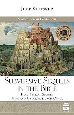 Subversive Sequels in the Bible: How Biblical Stories Mine and Undermine Each Other by Klitsner, Judy | Hardcover | Religion