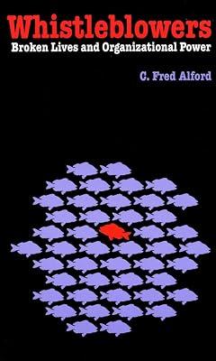 Whistleblowers: Broken Lives and Organizational Power by Alford, C. Fred | Paperback | Political Science 2
