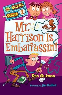 My Weirder School #2: Mr. Harrison Is Embarrassin’! by Gutman, Dan | Library | Juvenile Fiction: School & Education