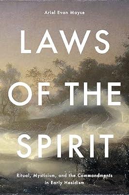 Laws of the Spirit: Ritual, Mysticism, And the Commandments in Early Hasidism: Ritual, Mysticism, And the Commandments in Early Hasidism (Stanford Studies in Jewish History and Culture) by Mayse, Ariel Evan | Hardcover | History