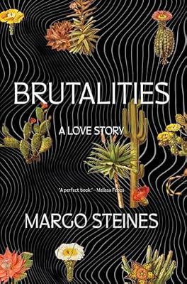 Brutalities: A Love Story by Steines, Margo | Paperback | Biography & Autobiography