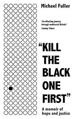 Kill The Black One First: A memoir of hope and justice by Fuller, Michael | Paperback | London