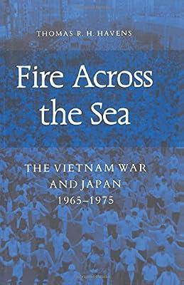 Fire Across the Sea: The Vietnam War and Japan 1965-1975 (Princeton Legacy Library) by Havens, Thomas R.H. | Paperback | Asian History