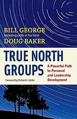 True North Groups: A Powerful Path to Personal and Leadership Development by George, Bill; Baker, Doug | Paperback | Business & Economics