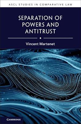Separation of Powers and Antitrust (ASCL Studies in Comparative Law) by Martenet, Vincent | Hardcover | Comparative Law