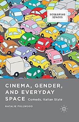Cinema, Gender, and Everyday Space: Comedy, Italian Style (Screening Spaces) by Fullwood, Natalie | Paperback | Film