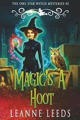 Magic's a Hoot: 3 (The Owl Star Witch Mysteries) by Leeds, Leanne | Paperback | Crime & Mystery
