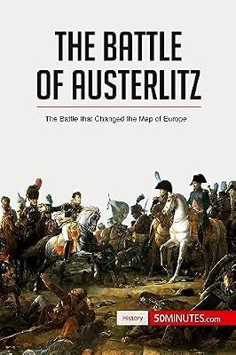 The Battle of Austerlitz: The Battle that Changed the Map of Europe by 50minutes | Paperback | General & World History