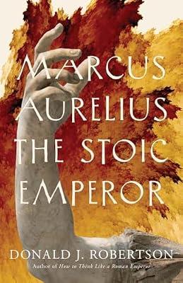 Marcus Aurelius: The Stoic Emperor (Ancient Lives) by Robertson, Donald J. | Hardcover | Biography & Autobiography