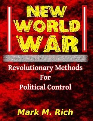New World War: Revolutionary Methods for Political Control by Rich, Mark M. | Paperback | History