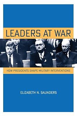 Leaders at War: How Presidents Shape Military Interventions (Cornell Studies in Security Affairs) by Saunders, Elizabeth N. | Hardcover | Political Science 2