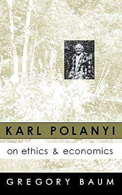 Karl Polanyi on Ethics and Economics: Foreword by Marguerite Mendell by Baum, Gregory | Paperback | Ethics & Moral Philosophy