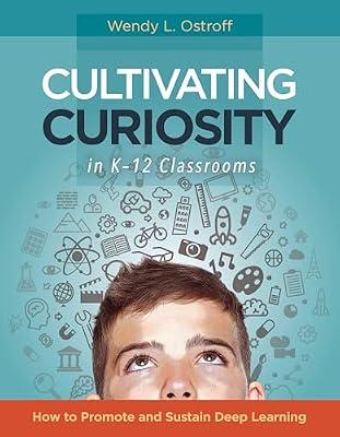 Cultivating Curiosity in K-12 Classrooms: How to Promote and Sustain Deep Learning by Ostroff, Wendy L. | Paperback | Teaching Skills & Techniques