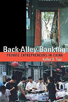 Back-Alley Banking: Private Entreprenuers in China by Tsai, Kellee S. | Paperback | History